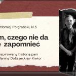 Bartłomiej Półgrabski, „O tym, czego nie da się zapomnieć”